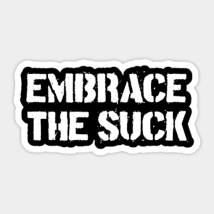 Embrace The Suck Sticker